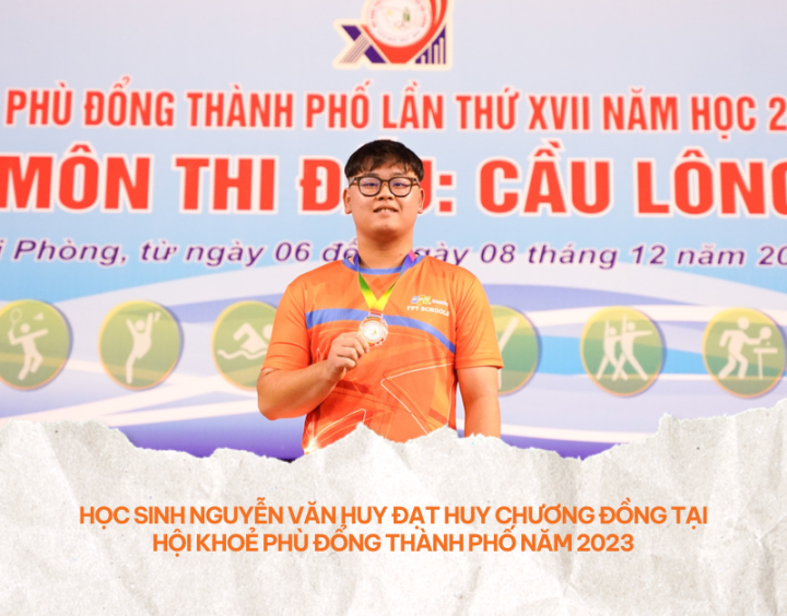 Học sinh Nguyễn Văn Huy đạt HC Đồng bộ môn Cầu lông tại Hội khoẻ Phù Đổng 2023